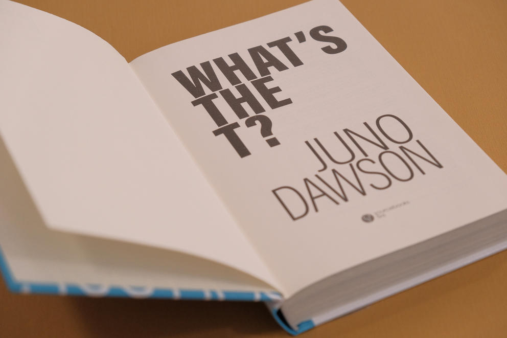 The title page of the book "What's the T?" by Juno Dawson