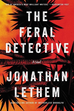 Jonathan Lethem’s The Feral Detective