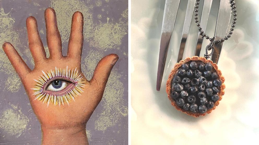 Side-by-side of two artworks. Left: a painting of a hand with an eye int he middle, right: a fork with a tiny pendant featuring a blueberry pie made from a plastic-like material